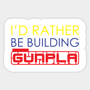 I'd Rather Be Building Gunpla Sticker